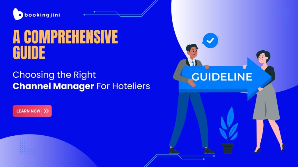 A Comprehensive Guide : Choosing the Right Channel Manager for Hoteliers