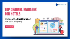 Top Channel Manager Software for Hotels : Choose the Best Solution For Your Property