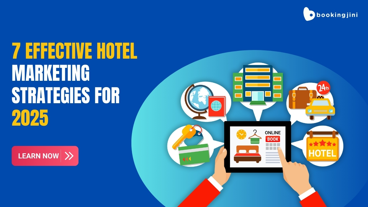 7 Effective Hotel Marketing Strategies for 2025