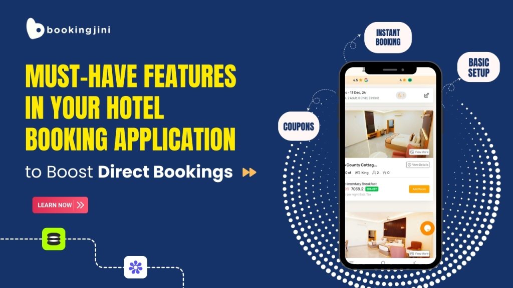 Must – Have Features in Your Hotel Booking Application to Boost Direct Bookings